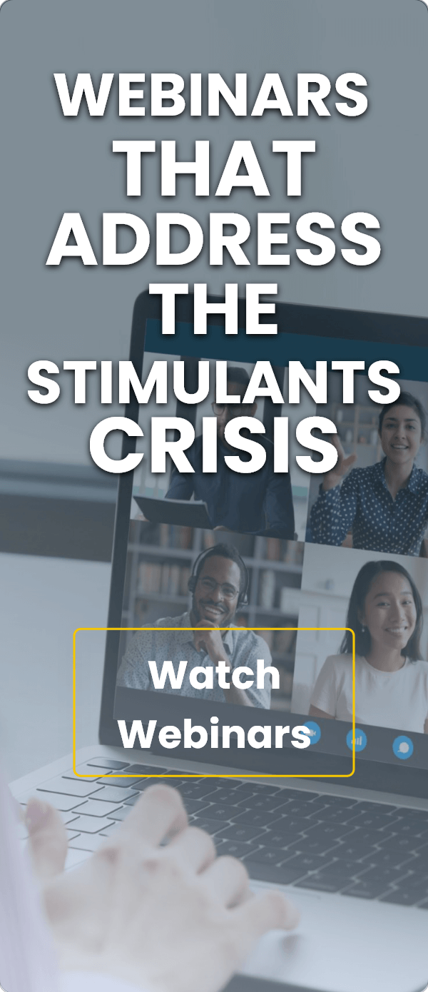 Webinars that address the stimulants crisis: Watch webinars