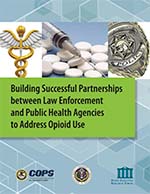 Thumbnail for Building Successful Partnerships Between Law Enforcement and Public Health Agencies to Address Opioid Use
