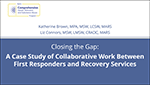 Thumbnail for Closing the Gap: A Case Study on Collaborative Work Between First Responders and Recovery Support Services