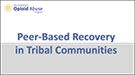 Thumbnail for Peer-Based Recovery in Tribal Communities