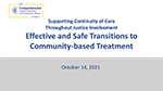 Thumbnail for Supporting Continuity of Care Throughout Justice Involvement: Effective and Safe Transitions to Community-based Treatment