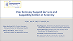 Thumbnail for Peer Recovery Support Services and Supporting Fathers in Recovery